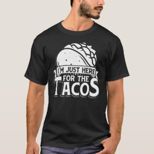 Camiseta Taco, estou aqui pela Comida 3 dos Tacos Mexicanos