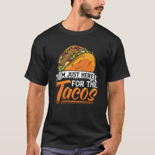 Camiseta Taco, estou aqui pela Comida 3 dos Tacos Mexicanos