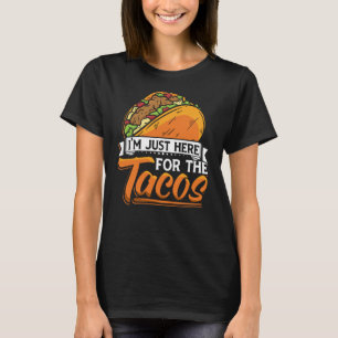 Camiseta Taco, estou aqui pela Comida 3 dos Tacos Mexicanos