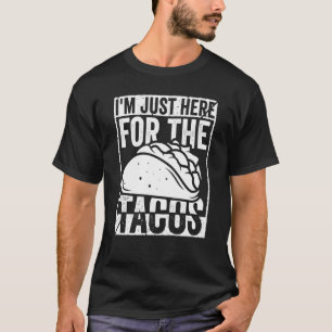 Camiseta Taco, estou aqui pela Comida 7 dos Tacos Mexicanos