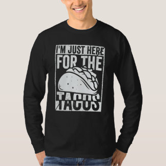 Camiseta Taco I'm Just Here For The Tacos Mexican Food 7