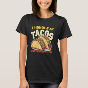 Camiseta Taco Mexicano Divertido Eu Me Pergunto Se Tacos Pe