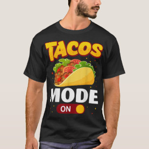 Camiseta Taco Mode ON Tacos Lover Engraçado T-Shirt Copy