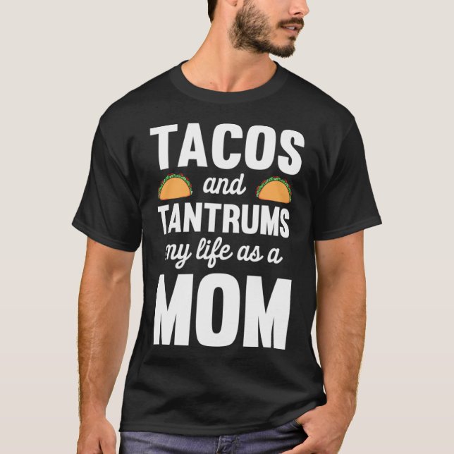 Camiseta Taco Passa mamãe Tacos e Tantrums Minha vida como  (Frente)