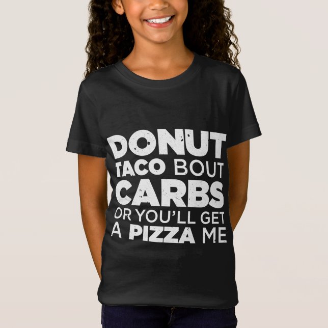 Camiseta Taco rosquinha sobre carboidratos ou você vai pega (Frente)
