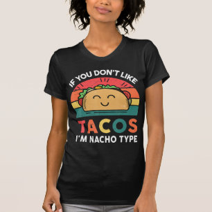 Camiseta Taco Se você não gosta de tacos, eu sou Nacho Tipo