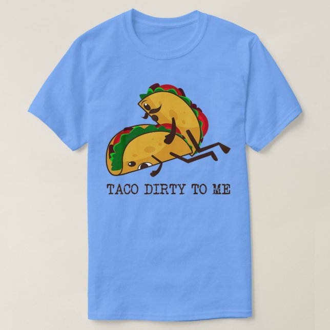 Camiseta Taco suja para mim Engraçado Taco tento Taco Terça (Frente do Design)