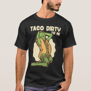 Camiseta Taco sujo para mim Taco Comida Spicante Mexicana