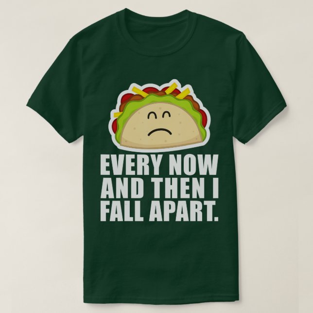 Camiseta Taco terça-feira Todas as vezes e então eu me desm (Frente do Design)