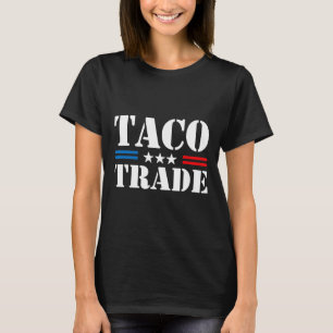 Camiseta Taco Trade Trump Sempre Desiste Meme Engraçado