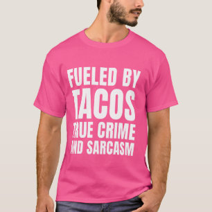Camiseta Tacos Alimentados Crime Verdadeiro E Sarcasmo Funn
