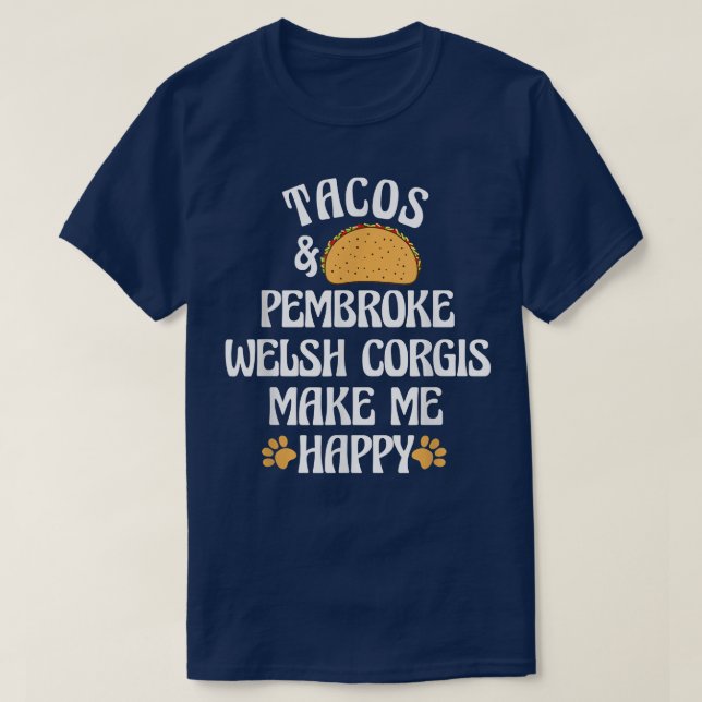 Camiseta Tacos and Pembroke Welsh Corgis Are Happy Dog Love (Frente do Design)