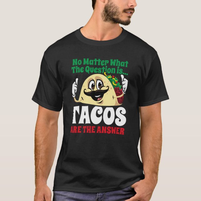 Camiseta Tacos Are The Answer Cinco De Mayo Taco Mexican Fi (Frente)
