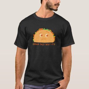 Camiseta Tacos Comida Mexicana Quer Taco Sobre Ele Cita Hom