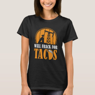 Camiseta Tacos de Perfuração de Petróleo Fracker Campo de