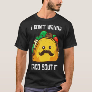 Camiseta Tacos Eu não quero Taco sobre isso Comida mexicana