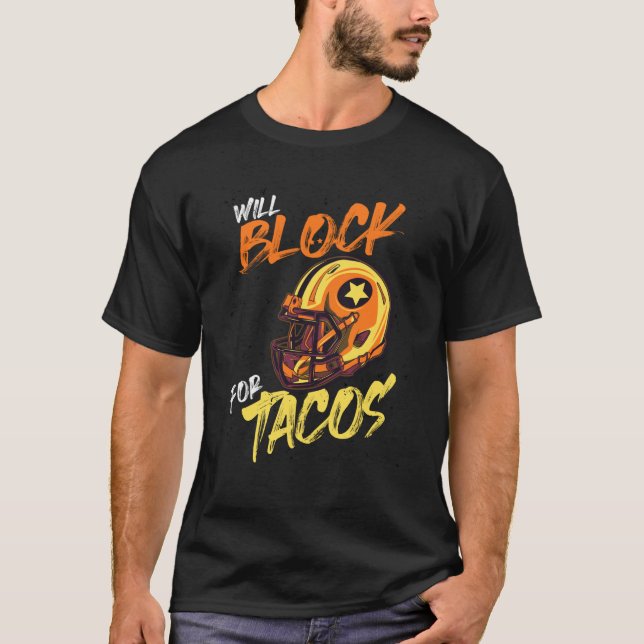 Camiseta Tacos Football Player Lineman Will Block For Tacos (Frente)