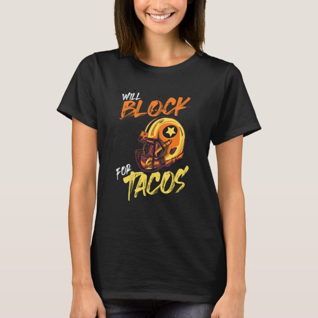Camiseta Tacos Football Player Lineman Will Block For Tacos (Frente)