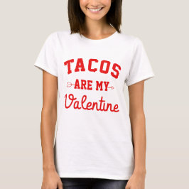 Camiseta Tacos São Meu Namorados - Engraçado Dia dos Namora