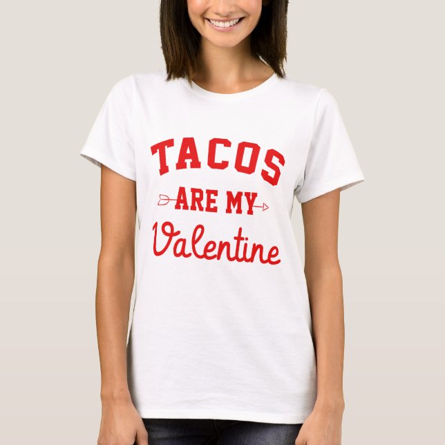 Camiseta Tacos São Meu Namorados - Engraçado Dia dos Namora (Frente)