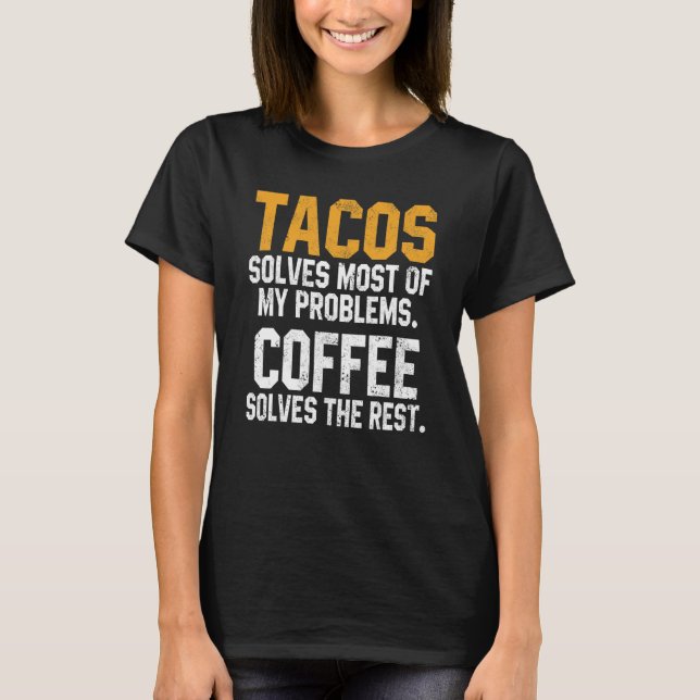 Camiseta Tacos Solves My Problems Coffee  Cinco De Mayo Mex (Frente)