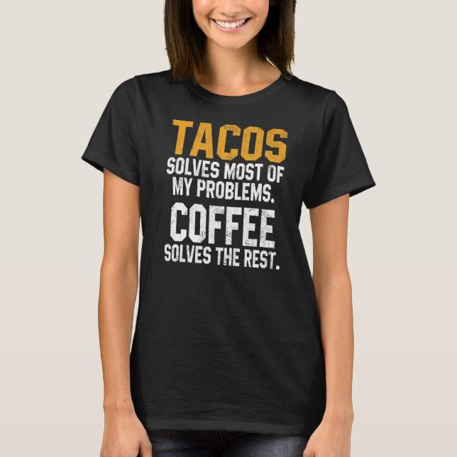 Camiseta Tacos Solves My Problems Coffee  Cinco De Mayo Mex (Frente)