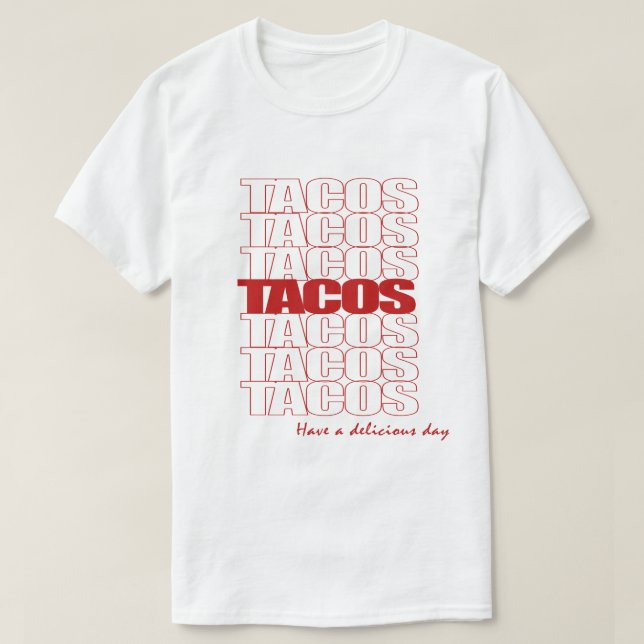 Camiseta Tacos. Tenha um t-shirt delicioso do dia (Frente do Design)