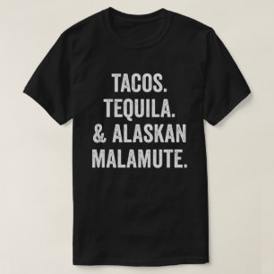 Camiseta Tacos Tequila E Alaskan Malamute