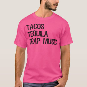 Camiseta Tacos Tequila Trap Música Encantada Edm Dance Hop