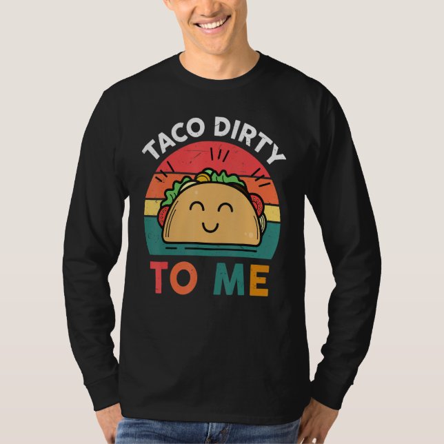 Camiseta Tacos  Women Men Taco Dirty To Me  Mexican Food (Frente)