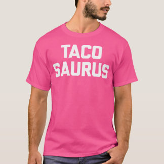 Camiseta Tacosaurus Funny Saying Sarcastic Tacos Food Taco