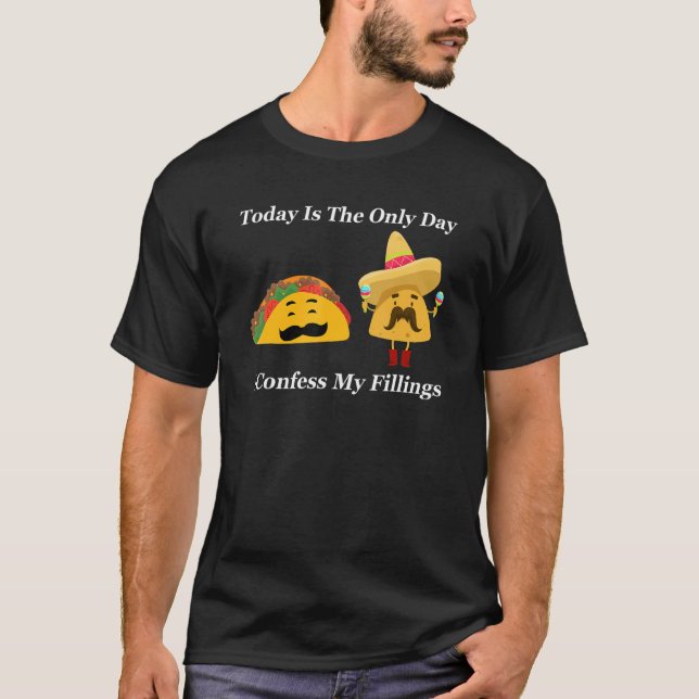 Camiseta taday is the only day I confess my fillings tacos (Frente)