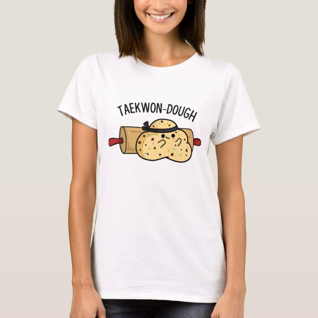 Camiseta Taekwon-Dough Funny Baking Pun (Frente)