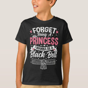 Camiseta Taekwondo Esquece De Ser Uma Princesa Eu Quero Ser
