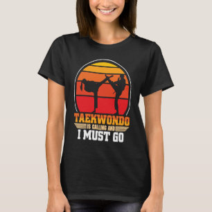 Camiseta Taekwondo Está Ligando E Eu Preciso Ir Para Taekwo