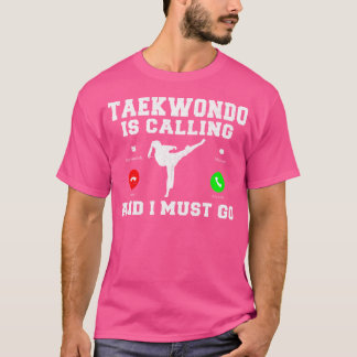 Camiseta Taekwondo Está Ligando E Eu Preciso Ir Para Taekwo