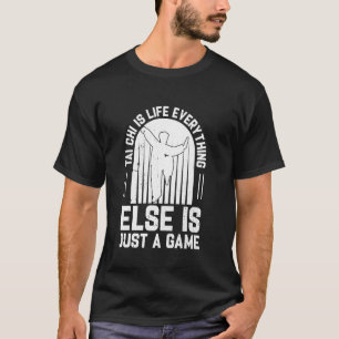 Camiseta Tai Chi é a vida e tudo o resto é apenas um jogo
