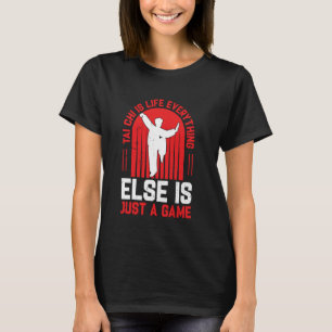 Camiseta Tai Chi é a vida e tudo o resto é apenas um jogo T