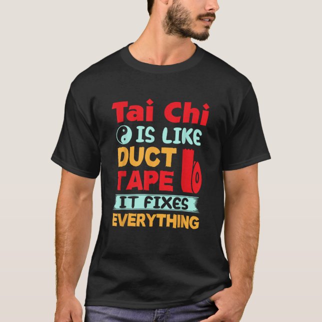 Camiseta Tai Chi É Como Fita De Duto Engraçado Tai Chi (Frente)