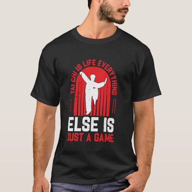 Camiseta Tai Chi is life everything else is just a game  Ta (Frente)