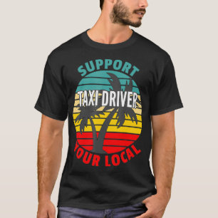 Camiseta Tai Driver Gift Support Your Local Tai Driver 