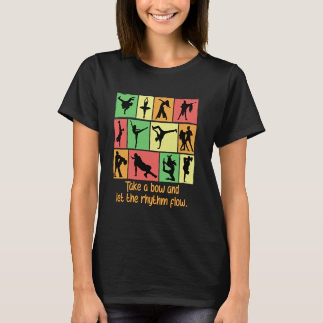 Camiseta Take A Bow And Let The Rhythm Flow Funny Dance Hum (Frente)