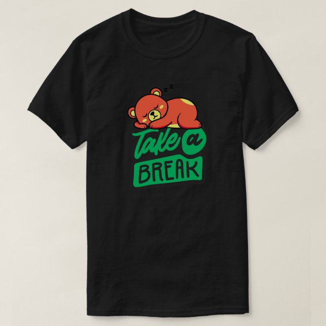 Camiseta Take a Break Bear– Cute Self Care & Mental Health  (Frente do Design)