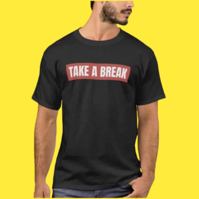 Camiseta Take A Break – Mensagem Simples, Grande E (Criador carregado)