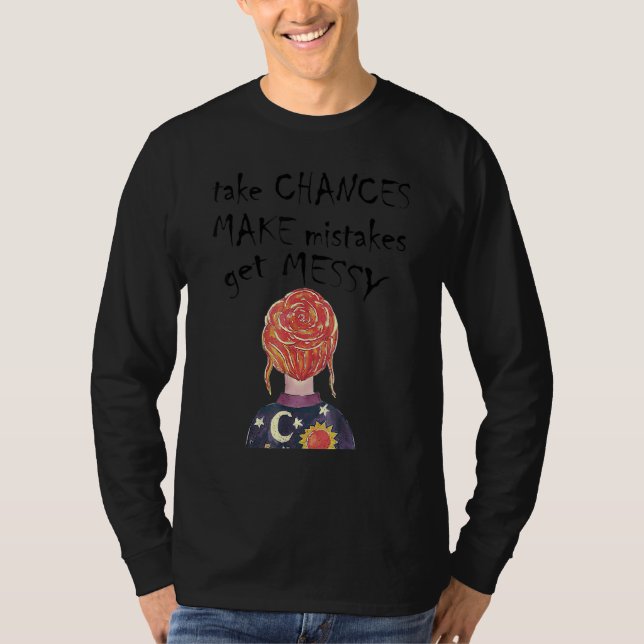 Camiseta Take Chances Make Mistakes Get Messy  Inspirationa (Frente)