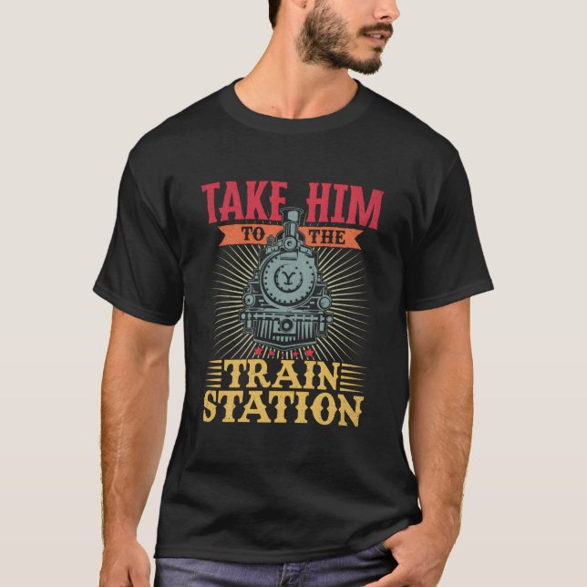 Camiseta Take Him To The Train Station (Frente)