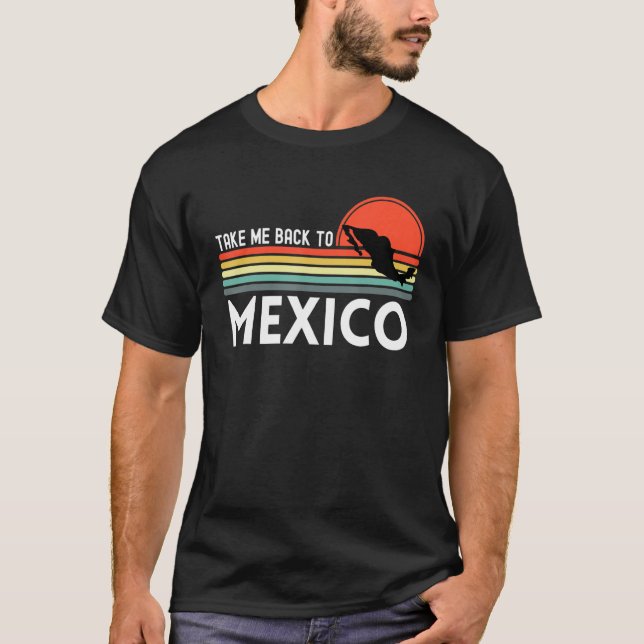 Camiseta Take Me Back To Mexico Mexican Vacation Travel Vin (Frente)