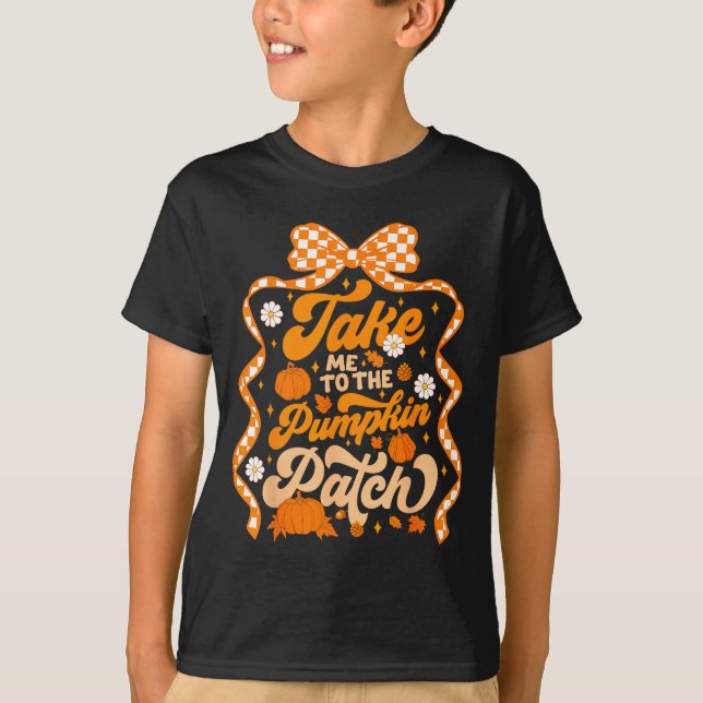 Camiseta Take Me To The Pumpkin Patch Thanksgiving Autumn F (Frente)