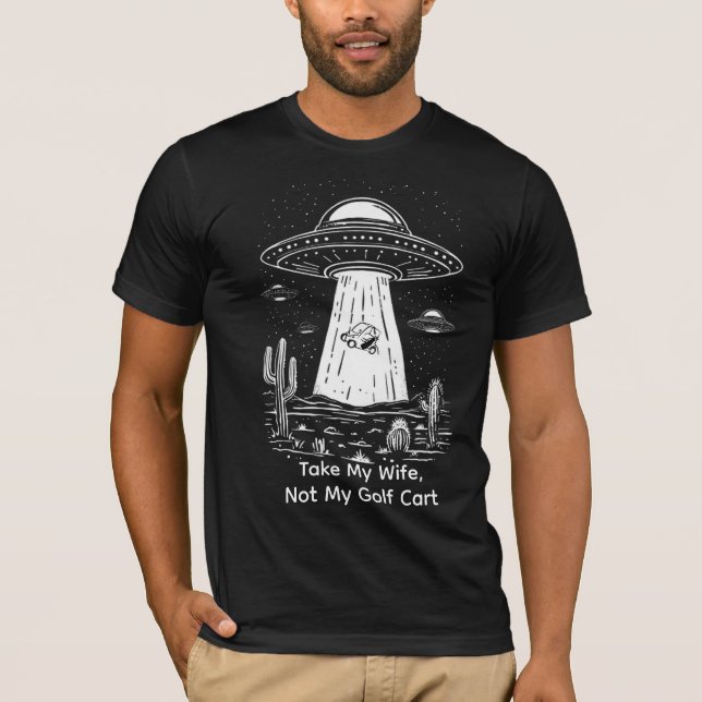 Camiseta Take My Wife Golf Cart Shirt - Funny UFO Abduction (Frente)