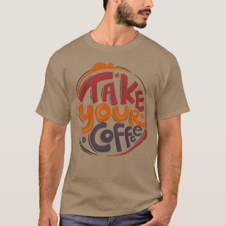 Camiseta Take your best morning coffee friends